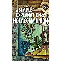 Download A Simple Explanation Of Holy Communion By Concordia Publishing House