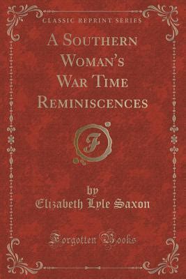 Full Download A Southern Womans War Time Reminiscences 1905 By Elizabeth Lyle Saxon