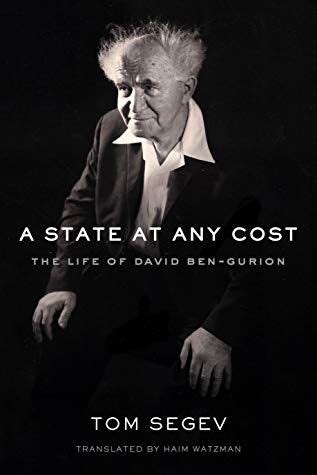 Read Online A State At Any Cost The Life Of David Bengurion By Tom Segev