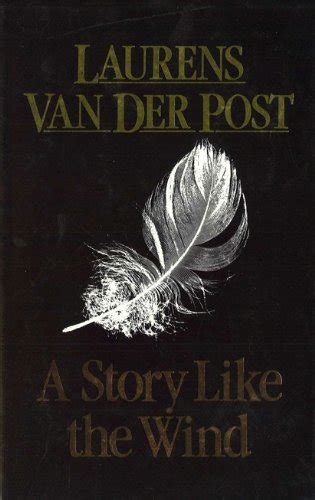 Download A Story Like The Wind By Laurens Van Der Post
