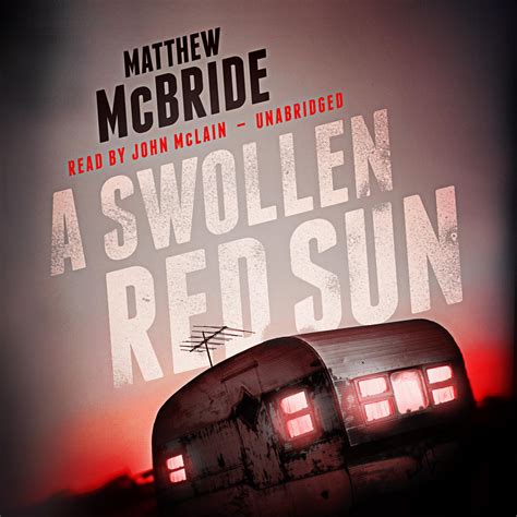 Read Online A Swollen Red Sun By Matthew Mcbride