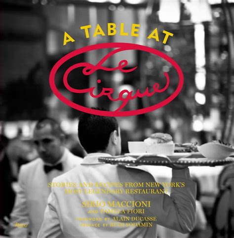 Full Download A Table At Le Cirque Stories And Recipes From New Yorks Most Legendary Restaurant By Sirio Maccioni