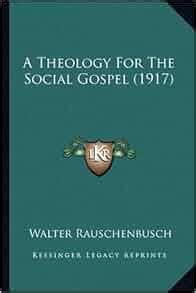 Full Download A Theology For The Social Gospel 1917 By Walter Rauschenbusch