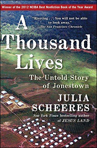 Read A Thousand Lives The Untold Story Of Hope Deception And Survival At Jonestown By Julia Scheeres