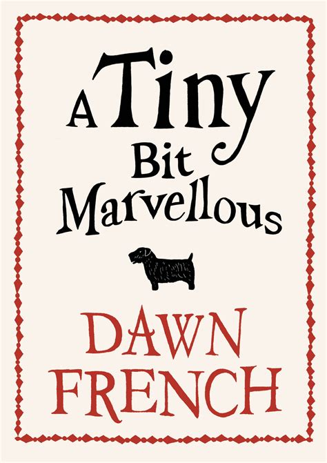 Read A Tiny Bit Marvellous By Dawn French