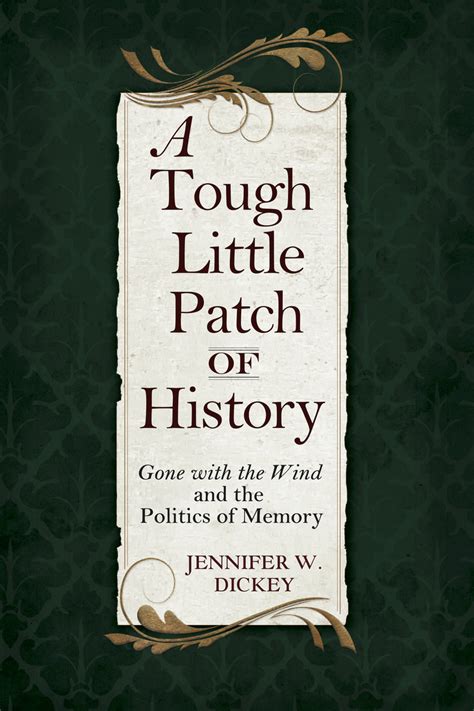 Download A Tough Little Patch Of History Gone With The Wind And The Politics Of Memory By Jennifer W Dickey