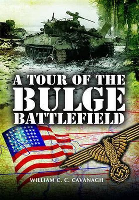 Read Online A Tour Of The Bulge Battlefields By William C C Cavanagh