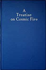 Read Online A Treatise On Cosmic Fire By Alice A Bailey