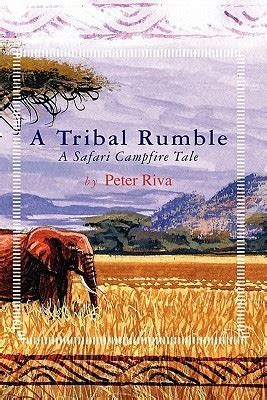 Download A Tribal Rumble A Safari Campfire Tale By Peter Riva