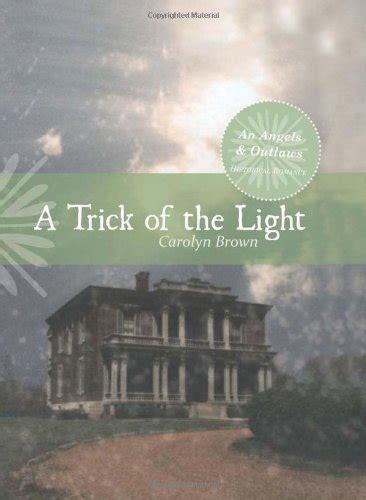 Full Download A Trick Of The Light Angels  Outlaws 3 By Carolyn Brown