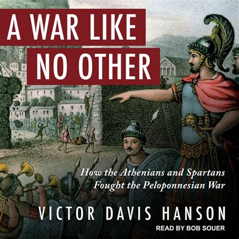 Read Online A War Like No Other How The Athenians  Spartans Fought The Peloponnesian War By Victor Davis Hanson