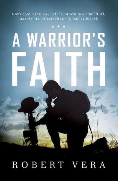 Full Download A Warriors Faith Navy Seal Ryan Job A Lifechanging Firefight And The Belief That Transformed His Life By Robert Vera