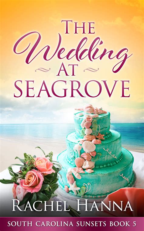Read Online A Wedding At Seagrove South Carolina Sunsets Book 5 By Rachel Hanna