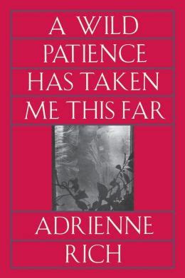 Download A Wild Patience Has Taken Me This Far By Adrienne Rich