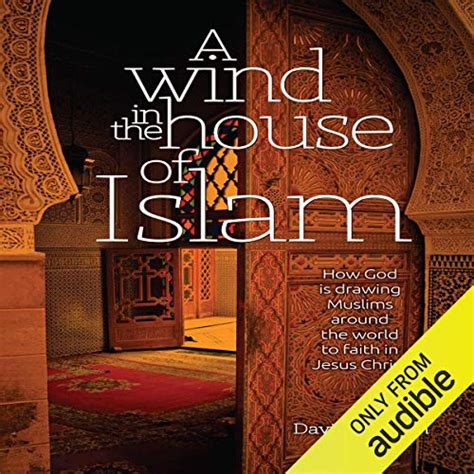 Read A Wind In The House Of Islam How God Is Drawing Muslims Around The World To Faith In Jesus Christ By David Garrison