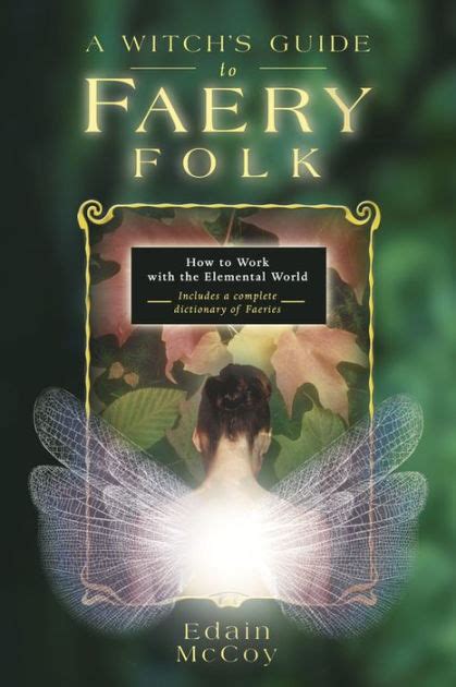 Full Download A Witchs Guide To Faery Folk How To Work With The Elemental World By Edain Mccoy