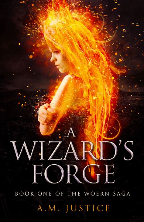 Full Download A Wizards Forge The Woern Saga 1 By Am Justice