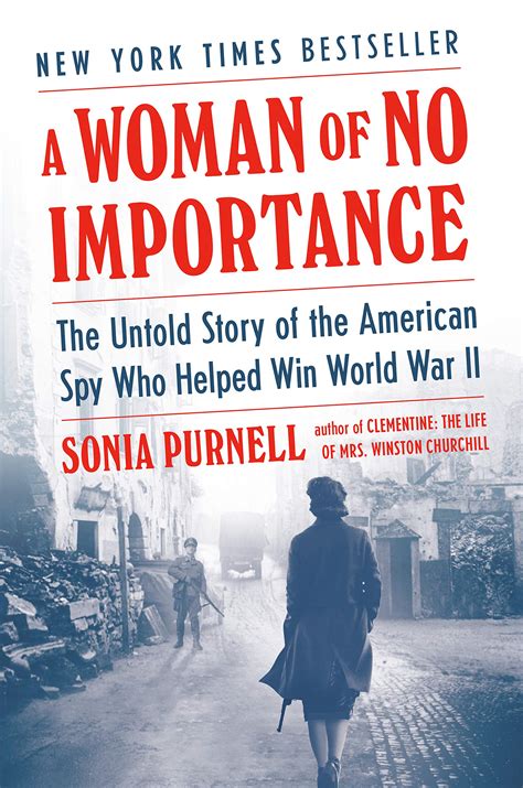 Read Online A Woman Of No Importance The Untold Story Of The American Spy Who Helped Win World War Ii By Sonia Purnell