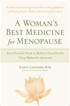Download A Womans Best Medicine For Menopause Your Personal Guide To Radiant Good Health Using Maharishi Ayurveda By Nancy Lonsdorf