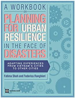 Full Download A Workbook On Planning For Urban Resilience In The Face Of Disasters World Bank Training Series By Federica Ranghieri