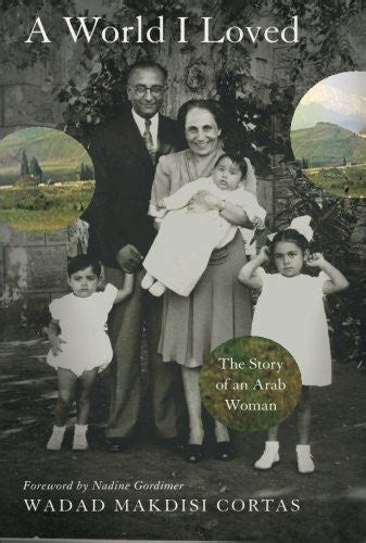 Download A World I Loved The Story Of An Arab Woman By Wadad Makdisi Cortas