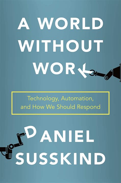Full Download A World Without Work Technology Automation And How We Should Respond By Daniel Susskind