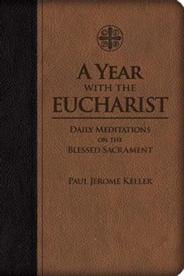 Download A Year With The Eucharist Daily Meditations On The Blessed Sacrament By Paul Jerome Keller