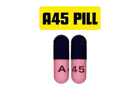 A45 pill used for. 