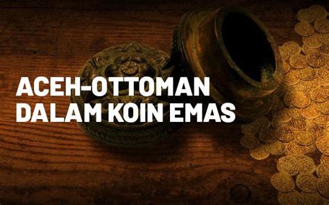 Aceh-Ottoman dalam Koin Emas - Historia - wintechmobiles.com
