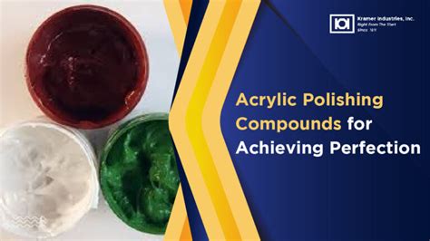 Acrylic Polishing Compounds for Perfection | Kramer Inc - muktibox.com