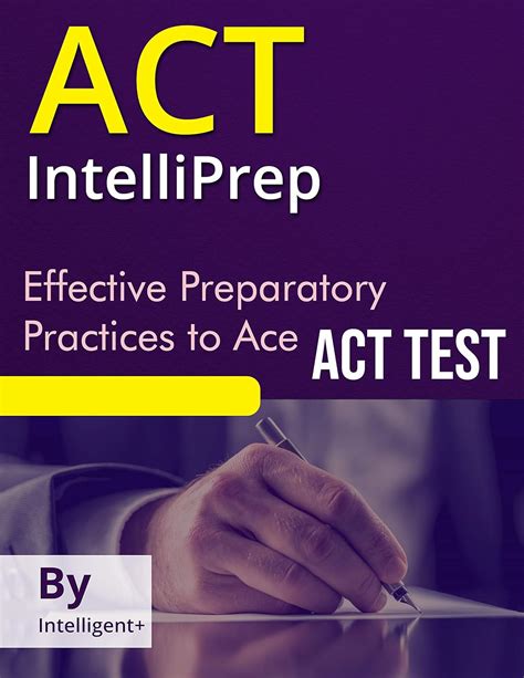 Read Online Act Intelliprep Effective Preparatory Practices To Ace Act Test By Intelligent