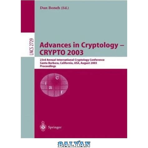 ADVANCES IN CRYPTOLOGY -- CRYPTO 2003: 23RD ANNUAL By …