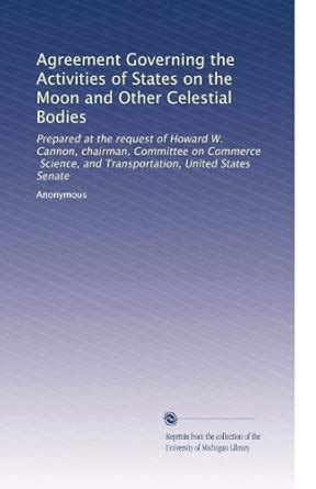 Agreement Governing the Activities of States on the Moon and Other ... - wintechmobiles.com