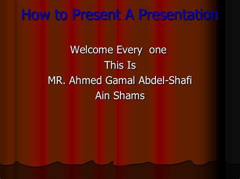AHMED GAMAL How to Present a Presentation