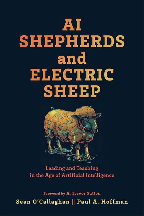 AI Shepherds and Electric Sheep: Leading and Teaching in the.