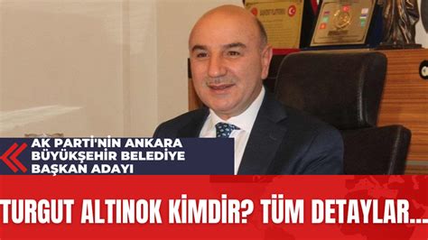 AK Parti’nin Ankara adayı Turgut Altınok kimdir?
