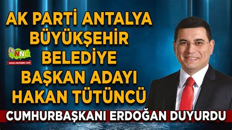 AK Parti Antalya adayı Hakan Tütüncü: “Antalya siyah-beyaz gibi .