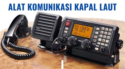 Alat Komunikasi Kapal Laut dan Fungsinya - Velasco Indonesia - raincitystudios.com