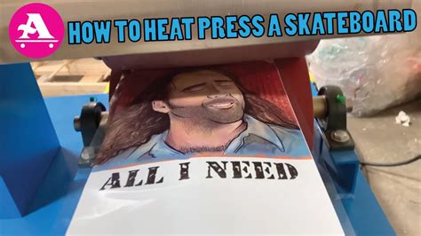 ALL I NEED SKATE How to heat press a skateboard & SKATE SESSION