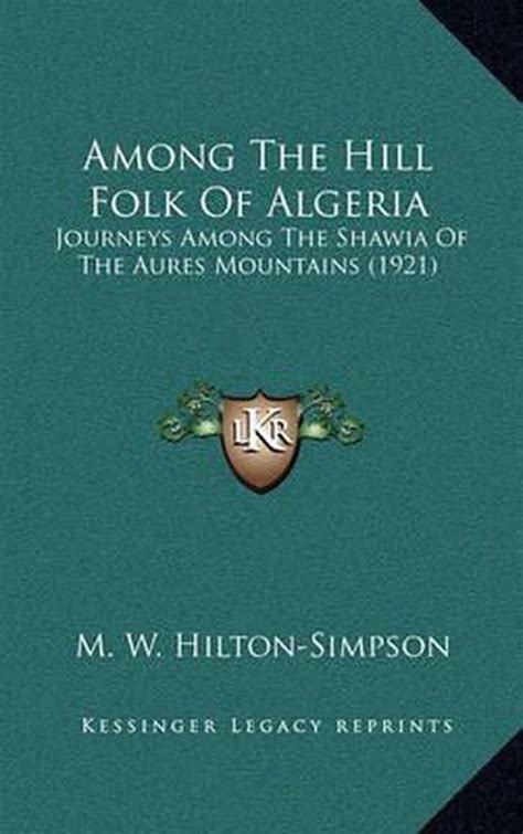 Read Online Among The Hill Folk Of Algeria By Mw Hiltonsimpson