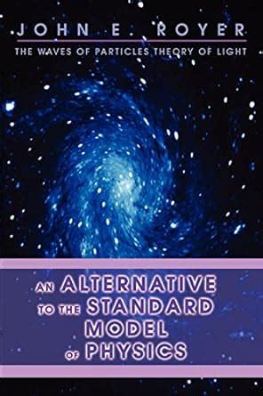 An Alternative to the Standard Model of Physics: The Waves of Particles ... - wintechmobiles.com