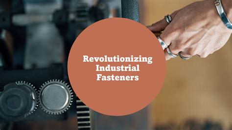 An Evolution of Industrial Fasteners - wintechmobiles.com