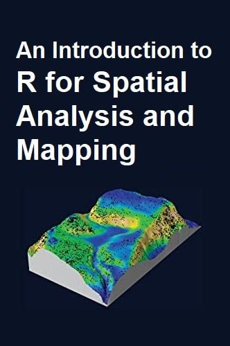An Introduction to R for Spatial Analysis and Mapping - wintechmobiles.com
