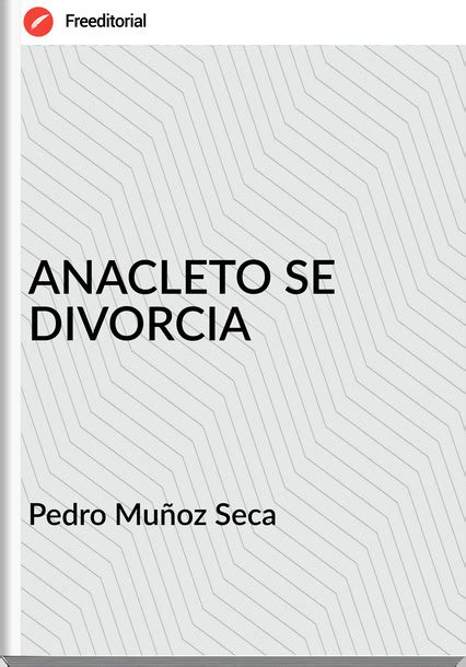 ANACLETO SE DIVORCIA Pedro Muñoz Seca - Freeditorial