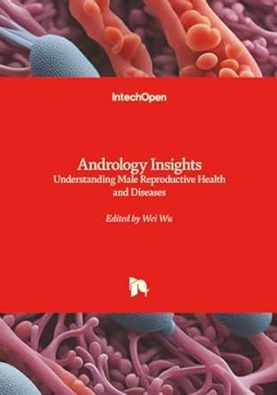Andrology Insights - Understanding Male Reproductive Health and ... - muktibox.com