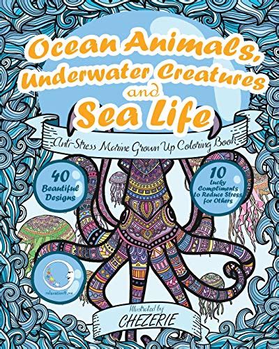 Read Antistress Marine Grown Up Coloring Book Ocean Animals Underwater Creatures And Sea Life By Relaxation4 Me