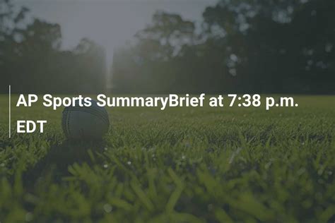 AP Sports SummaryBrief at 7:30 p.m. EDT - article.wn.com