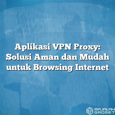 APA ITU APLIKASI VPN PROXY MASTER > Bermain Togel Online di Platform Terpercaya No