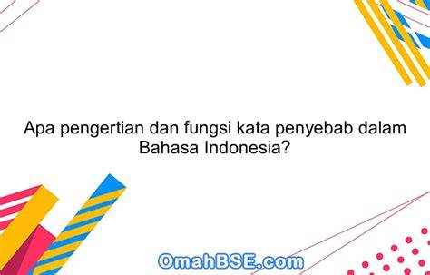 Apa pengertian dan fungsi kata penyebab dalam Bahasa Indonesia ... - raincitystudios.com