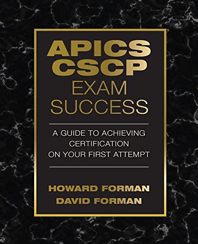 Read Online Apics Cscp Exam Success A Guide To Achieving Certification On Your First Attempt By Howard Forman